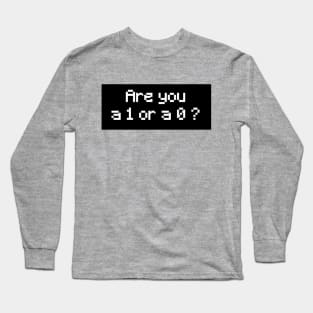 Are you a 1 or a 0 ? (2) Long Sleeve T-Shirt